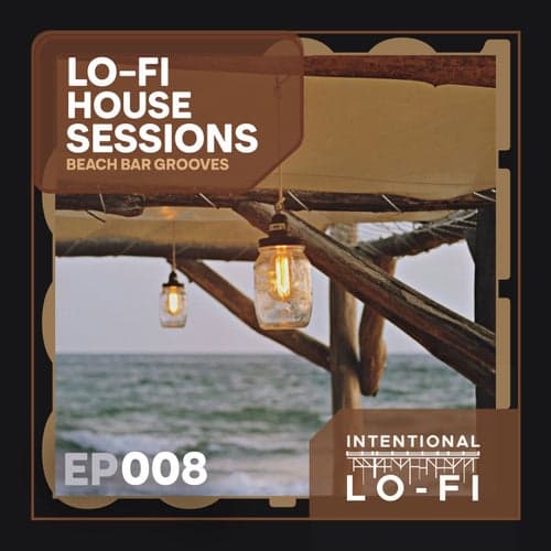 Lo-Fi House Sessions 008: Beach Bar Grooves - EP