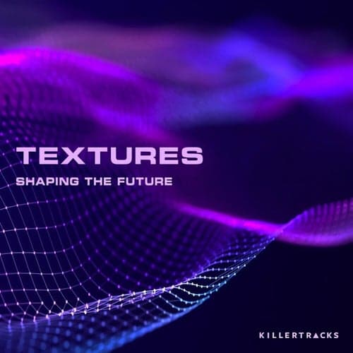 Textures (Shaping The Future)