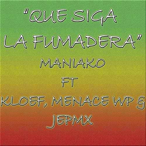 Que Siga la Fumadera (feat. Kloef TJR, Menace Wp, Jepmx)