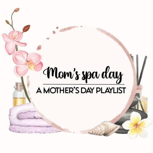 Mom's Spa Day: A Mother's Day Playlist