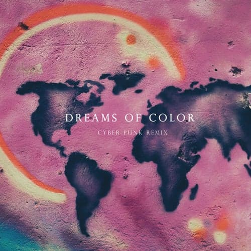 Dreams of Color (Cyber Punk Remix)