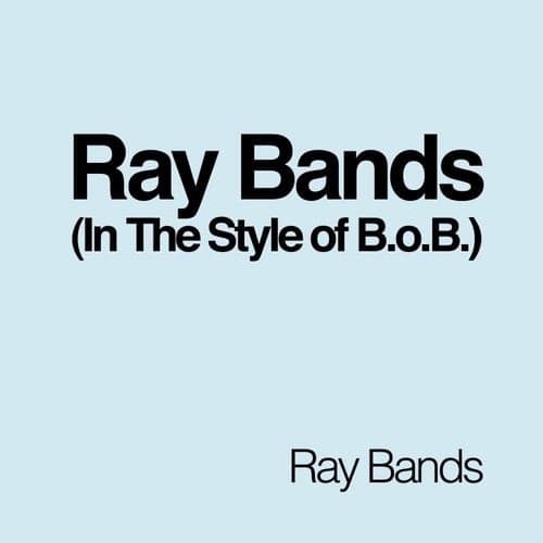 Ray Bands (In The Style of B.o.B.) - Single