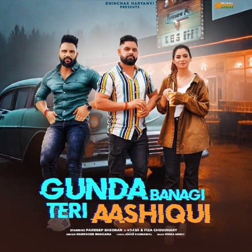 Gunda Banagi Teri Aashiqui (feat. Pradeep Sheoran & Fiza Choudhary)