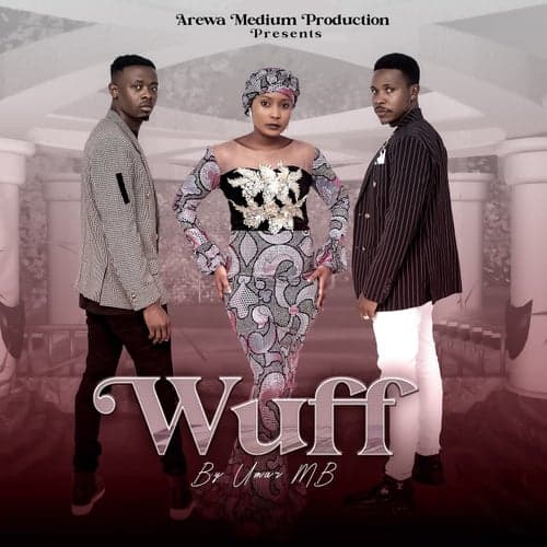 Wuff (feat. Hauwa Ayawa, Lilin Baba, Umar M Shareef)