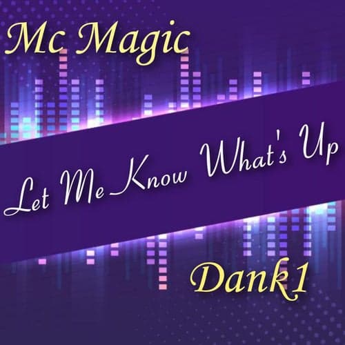 Let Me Know What's Up (feat. Mike D Chill, Simes Carter & MC Magic)