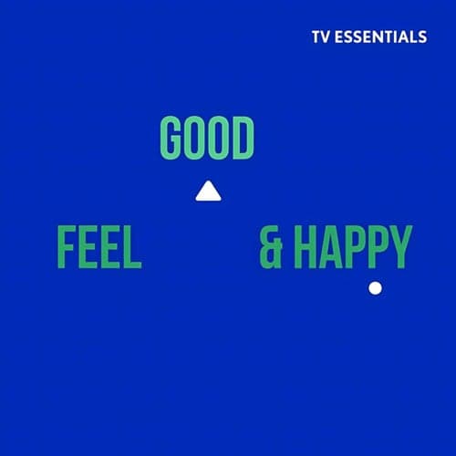 TV Essentials - Feel Good & Happy