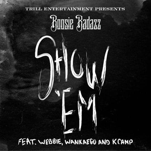 Show 'Em (feat. Webbie, Wankaego & K Camp)