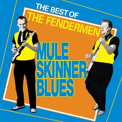 Best of The Fendermen (Mule Skinner Blues)