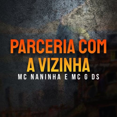Parceria com a Vizinha (feat. MC G DS)