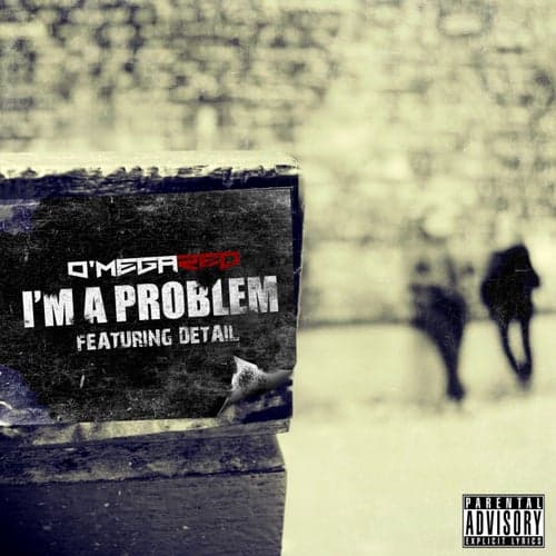 I'm A Problem (feat. Detail) - Single