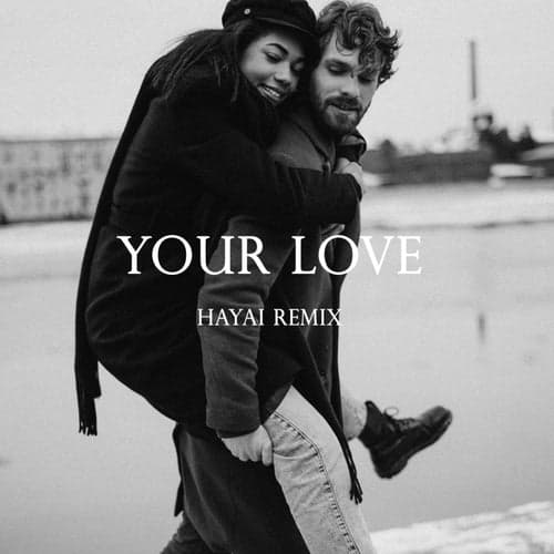 Your Love (Hayai Remix)