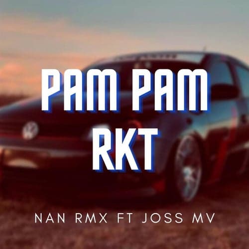 Pam Pam Rkt (feat. Joss Mv)