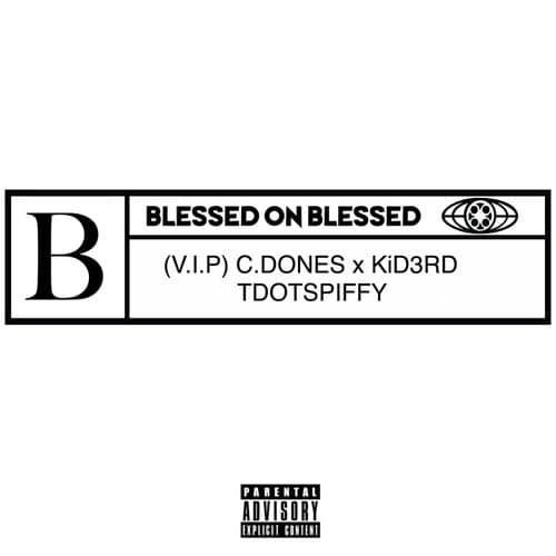 Blessed On Blessed (feat. C.Dones, Kid3rd & Tdotspiffy)