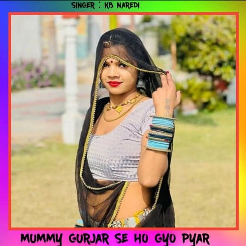 Mummy Gurjar Se Ho Gyo Pyar