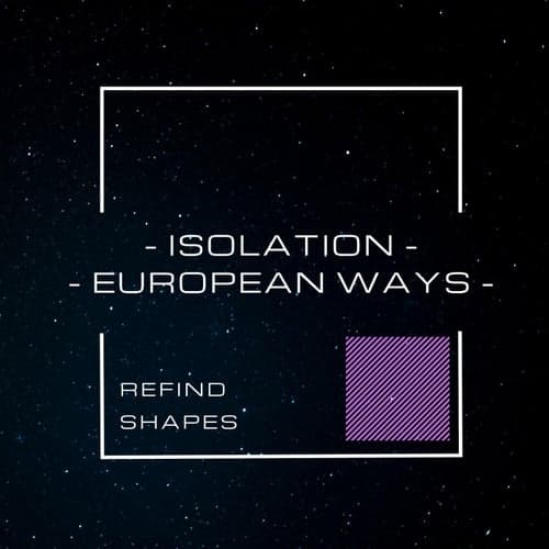 Isolation-European Ways