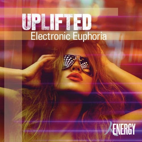 UPLIFTED - Electronic Euphoria
