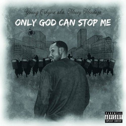 Only God Can Stop Me (Young Crhyme aka Money Mendoza)
