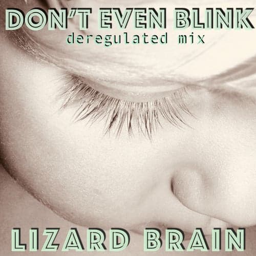 Don't Even Blink (Deregulated Mix)
