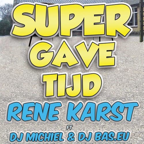 Super Gave Tijd (feat. DJ Michiel & DJ Bas.eu)