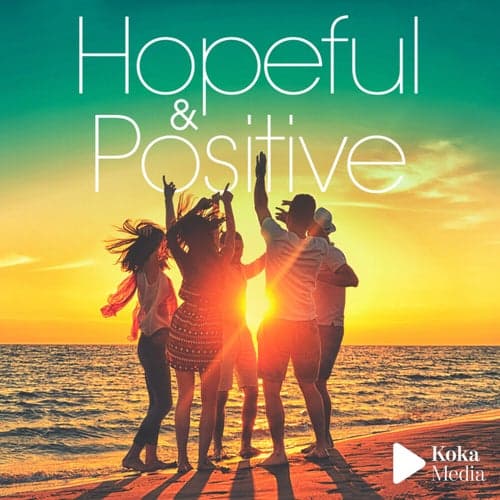 Hopeful & Positive