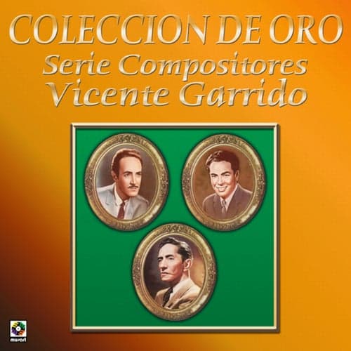 Colección De Oro: Serie Compositores, Vol. 2 – Vicente Garrido