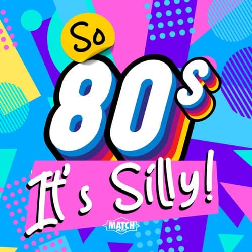 So 80s It's Silly