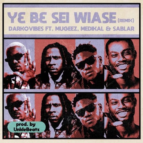 Y3 B3 Sei Wiase (feat. Mugeez, Medikal & Sablar) [Remix]