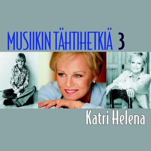 Musiikin tähtihetkiä 3 - Katri Helena