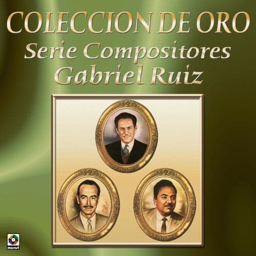 Colección de Oro: Serie Compositores, Vol. 2 – Gabriel Ruiz
