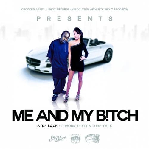 Me and My B*tch (feat. Work Dirty & Turf Talk) - Single