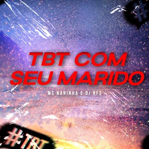 TBT COM SEU MARIDO (feat. DJ RF3) [Idiota]