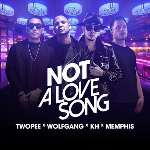 Not a Love Song (feat. Memphis, Wolfgang, KHan Thaitanium)