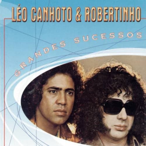 Grandes Sucessos - Léo Canhoto & Robertinho
