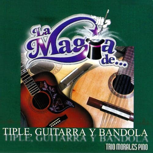 La Magia De… Tiple, Guitarra y Bandola