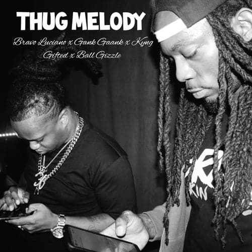 Thug Melody (feat. Kyng Gifted, Ball Gizzle & Gank Gaank)