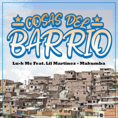 Cosas del Barrio (feat. Lil Martinez & Makumba)
