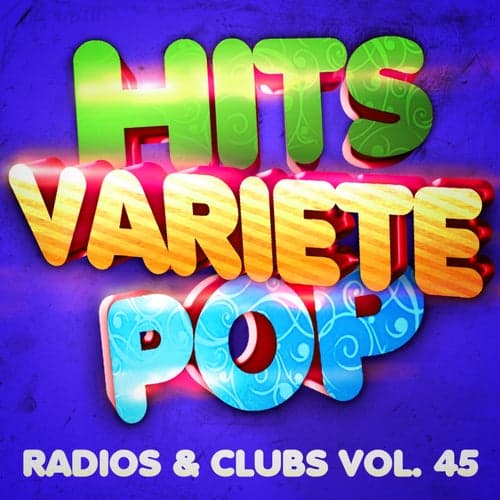 Hits variété pop Vol. 45 (Top radios & clubs)