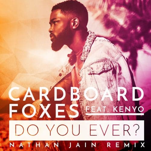 Do You Ever (Nathan Jain Remix)