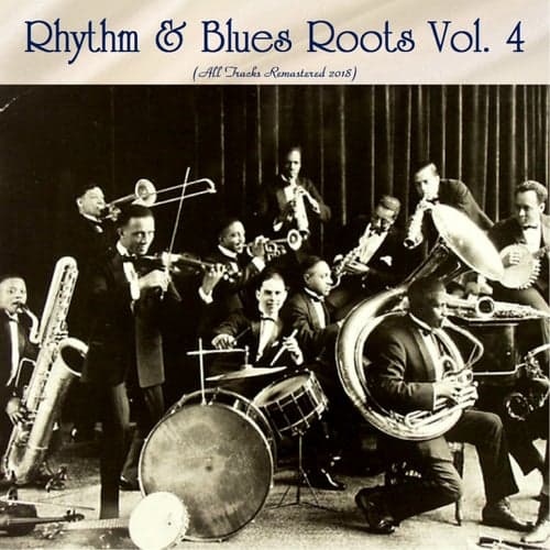 Rhythm & Blues Roots Vol. 4 (All Tracks Remastered 2018)