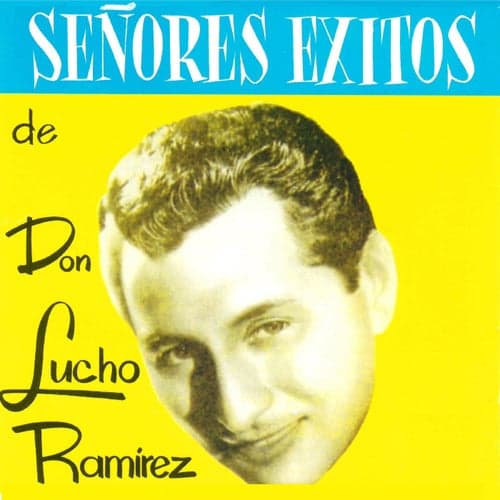 Señores Exitos de Don Lucho Ramirez