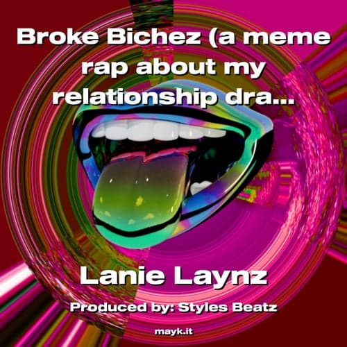 Broke Bichez (a meme rap about my relationship dramas you never asked for)