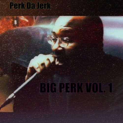 Big Perk Vol. 1