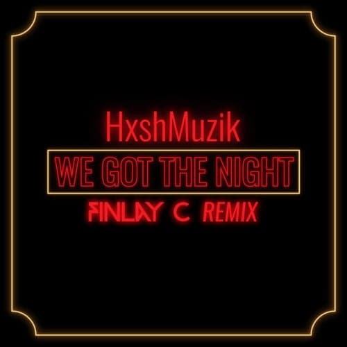 We Got The Night (Finlay C Remix)