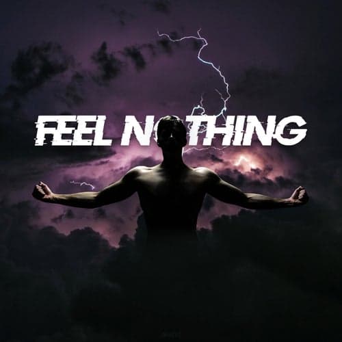 FEEL NOTHING
