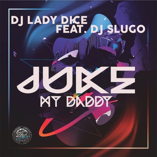 Juke My Daddy (feat. DJ Slugo)