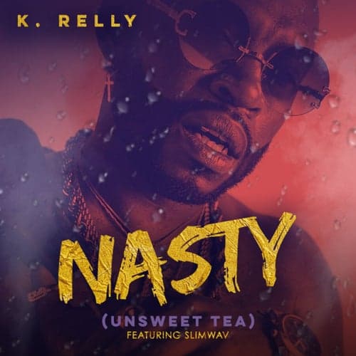 Nasty (Unsweet Tea) [feat. Slimwav]