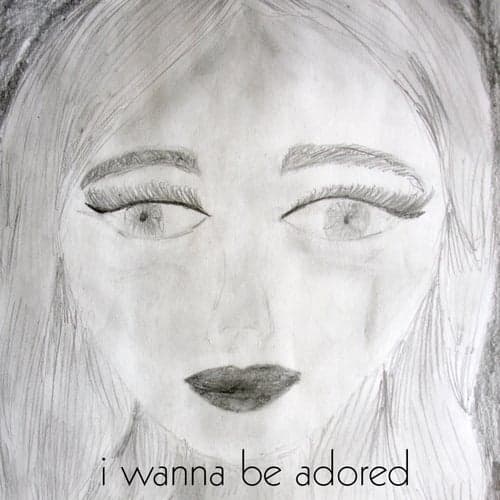 I Wanna Be Adored