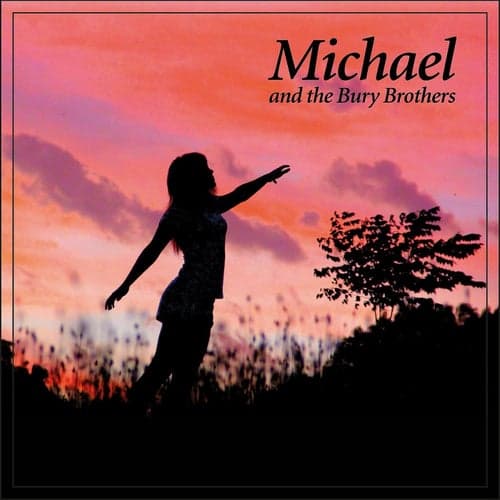 Michael and the Bury Brothers