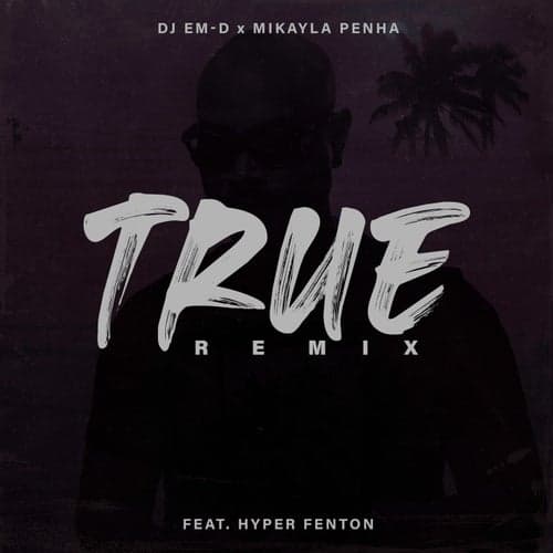 True (Remix) [feat. Hyper Fenton]