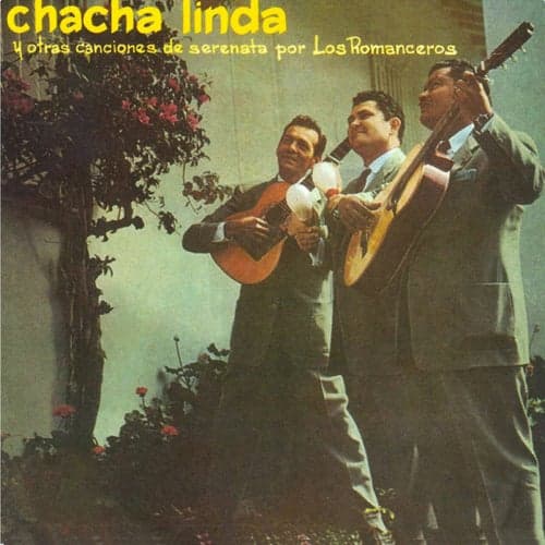 Chacha Linda y Otras Canciones de Serenata por los Romanceros